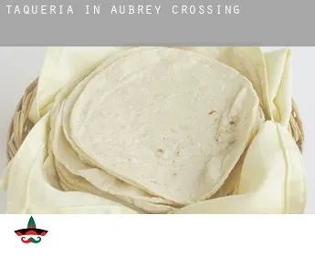 Taqueria in  Aubrey Crossing