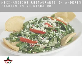 Mexikanische Restaurants in  Anderen Städten in Quintana Roo