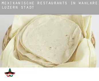 Mexikanische Restaurants in  Wahlkreis Luzern-Stadt