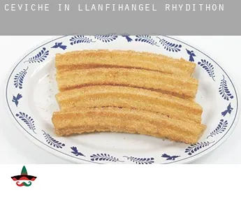 Ceviche in  Llanfihangel Rhydithon