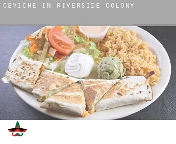 Ceviche in  Riverside Colony