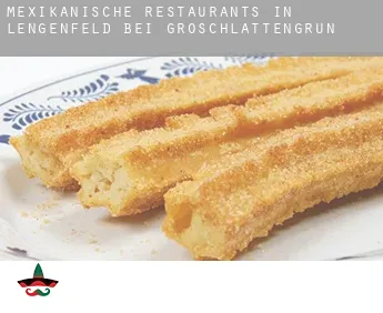 Mexikanische Restaurants in  Lengenfeld bei Groschlattengrün